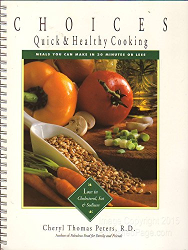 Stock image for Choices: Quick & Health Cooking: Meals You Can Make in 30 Minutes or Less for sale by SecondSale
