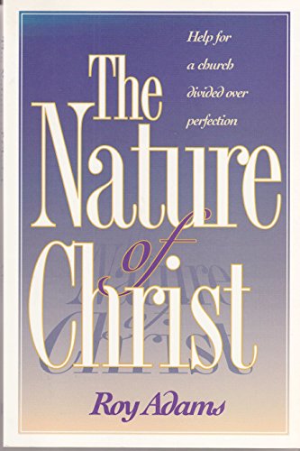 Imagen de archivo de The nature of Christ: Help for a church divided over perfection a la venta por Goodwill