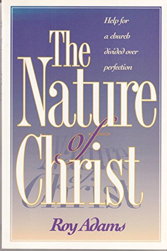 Stock image for The nature of Christ: Help for a church divided over perfection for sale by Goodwill