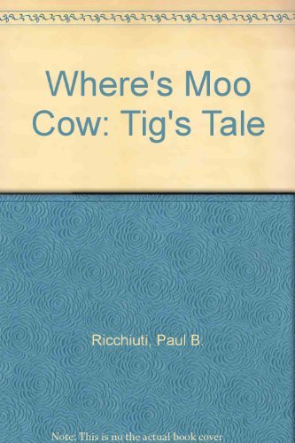 Imagen de archivo de Where's Moo Cow: Tig's Tale a la venta por ThriftBooks-Dallas