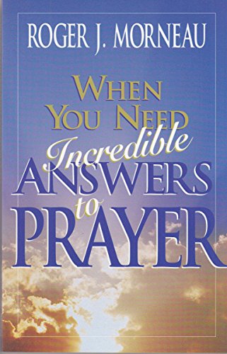 Stock image for When You Need Incredible Answers to Prayer for sale by SecondSale