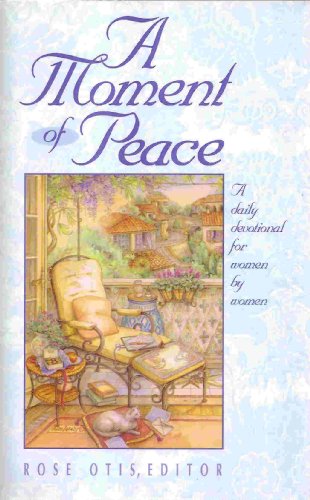 Stock image for A Moment of Peace: A Daily Devotional for Women by Women for sale by Wonder Book