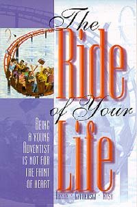 Stock image for The Ride of Your Life: Being a Young Adventist Is Not for the Faint of Heart for sale by SecondSale