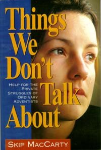 Stock image for Things We Don't Talk About : Help for the Private Struggles of Ordinary Adventists for sale by Better World Books