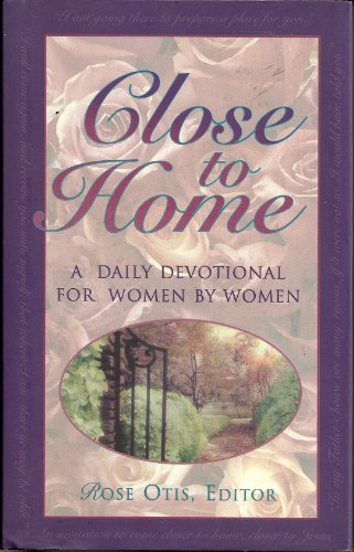 Stock image for Close to home: A daily devotional for women by women for sale by SecondSale