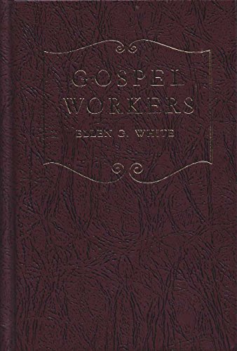Gospel workers: Instruction for all who are "laborers together with God" (Christian home library) (9780828011884) by White, Ellen Gould Harmon