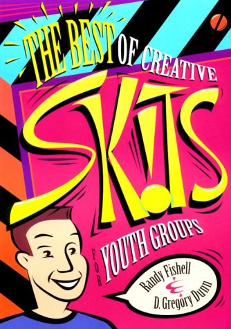 Best of Creative Skits (9780828012645) by Fishell, Randy; Dunn, Greg