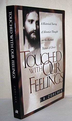 Stock image for Touched with Our Feelings: A Historical Survey of Adventist Thought on the Human Nature of Christ for sale by SecondSale