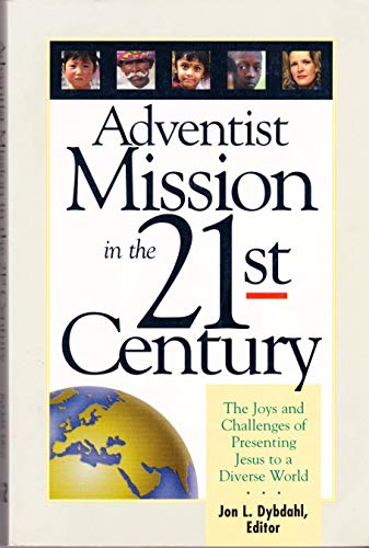 Beispielbild fr Adventist Mission in the 21st Century: The Joys and Challenges of Pres zum Verkauf von Hawking Books