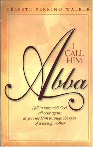 Stock image for I Call Him Abba for sale by Better World Books: West