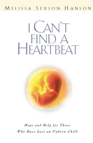 Beispielbild fr I Can't Find a Heartbeat: Hope & Help for Those Who Have Lost an Unborn Child zum Verkauf von The Unskoolbookshop
