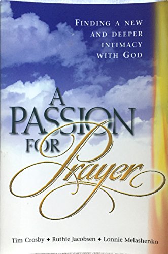 Beispielbild fr A Passion for Prayer: Finding a New and Deeper Intimacy With God zum Verkauf von Jenson Books Inc