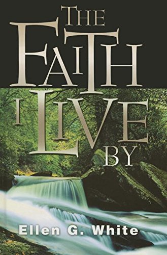 Beispielbild fr Faith I Live by: Inspirational and Doctrinal Bible Texts, with an Inspired Commentary zum Verkauf von Decluttr