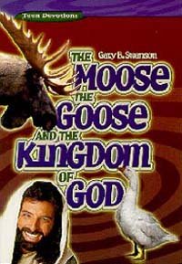 Stock image for The Moose, the Goose, and the Kingdom of God for sale by Wonder Book