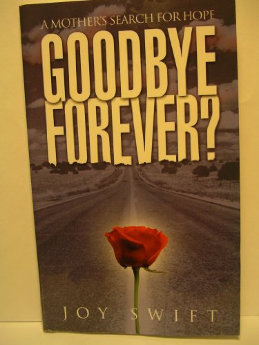 Beispielbild fr Goodbye Forever?: A Mother's Search for Hope zum Verkauf von Wonder Book