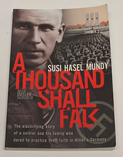 Imagen de archivo de A Thousand Shall Fall: The Electrifying Story of a Soldier and His Family Who Dared to Practice Their Faith in Hitler's Germany a la venta por HPB-Ruby