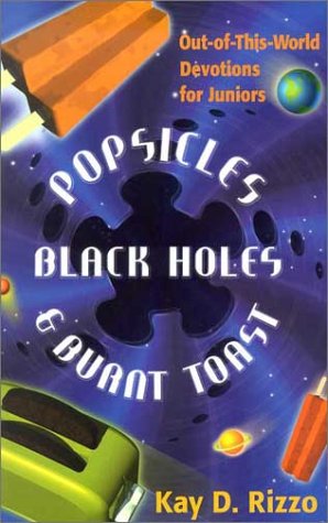 9780828015745: Popsicles, Black Holes & Burnt Toast: Out-Of-This-World Devotions for Juniors