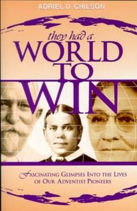 Beispielbild fr They had a world to win: Fascinating glimpses into the lives of our Adventist pioneers zum Verkauf von Wonder Book
