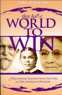 Stock image for They had a world to win: Fascinating glimpses into the lives of our Adventist pioneers for sale by Wonder Book