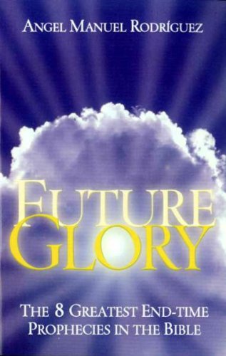 Beispielbild fr Future glory: The 8 greatest end-time prophecies in the Bible zum Verkauf von Goodwill of Colorado