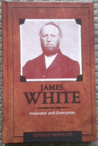 Stock image for James White: Innovator and Overcomer for sale by Ergodebooks