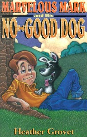 Beispielbild fr Marvelous Mark and His No-Good Dog zum Verkauf von Wonder Book