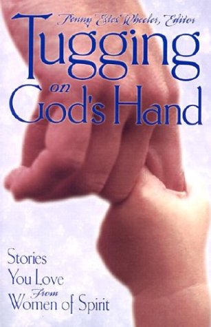 Beispielbild fr Tugging on God's Hand: Stories You Love from Women of Spirit zum Verkauf von Wonder Book