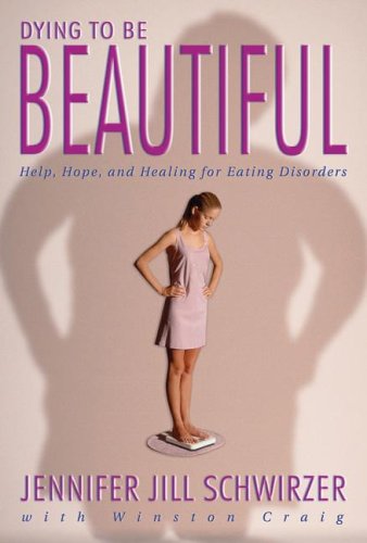 9780828018043: Dying to Be Beautiful: Help, Hope, and Healing for Eating Disorders