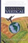 Beispielbild fr Staying Vertical: A Spiritual Tool Kit for Christ-Centered Living in an Out-Of-Balance World zum Verkauf von BookMarx Bookstore