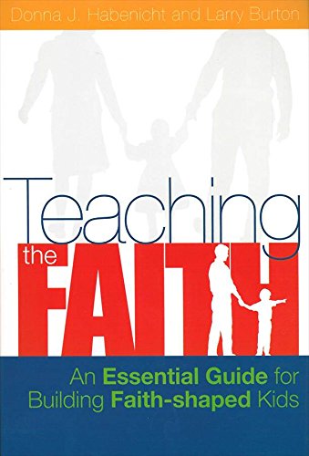 Stock image for Teaching the Faith An Essential Guide for Building Faith Shaped Kids (2004 publication) for sale by SecondSale