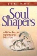 9780828018319: Soul Shapers: A Better Plan for Parents and Educators