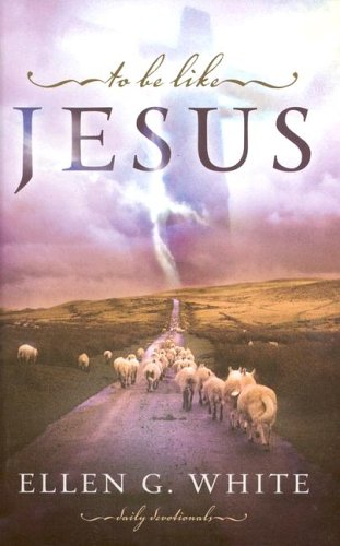 To Be Like Jesus (9780828018357) by Ellen Gould White