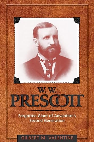 9780828018920: W.W. Prescott: Forgotten Giant of Adventism's Second Generation (Adventist Pioneer)