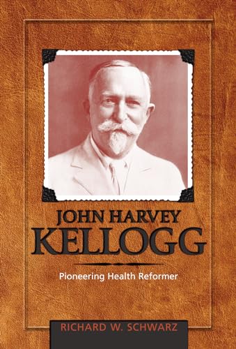 Stock image for John Harvey Kellogg, M.D.: Pioneering Health Reformer (Adventist Pioneer) for sale by Symbilbooks