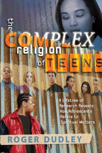 Beispielbild fr The Complex Religion Of Teens: A Lifetime of Research Reveals How Adolescents Relate to Spiritual Matters zum Verkauf von SecondSale