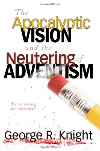 Beispielbild fr The Apocalyptic Vision and the Neutering of Adventism zum Verkauf von Wonder Book
