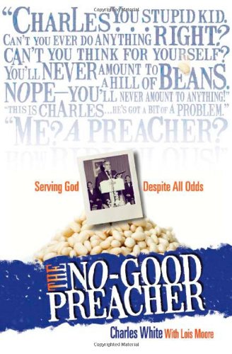 Stock image for The No-Good Preacher: Serving God Despite All Odds for sale by St Vincent de Paul of Lane County