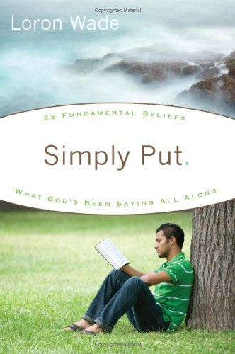 Stock image for Simply Put: What God's Been Saying All Along: 28 Fundamental Beliefs for sale by Wonder Book