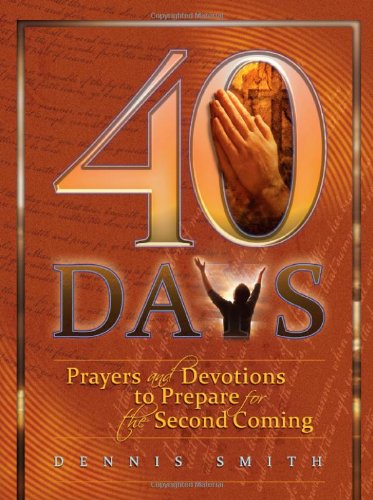 Imagen de archivo de 40 Days: Prayers and Devotions to Prepare for the Second Coming a la venta por ThriftBooks-Dallas