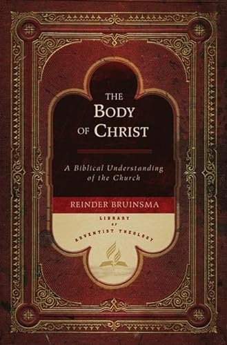 Stock image for The Body of Christ: A Biblical Understanding of the Church (Library of Adventist Theology) for sale by Wonder Book