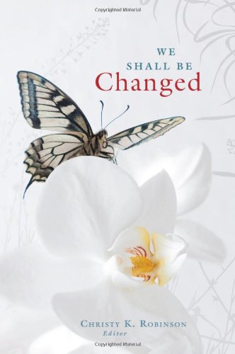 Stock image for We Shall Be Changed: A Devotional from Quiet Hour Ministries for sale by Wonder Book