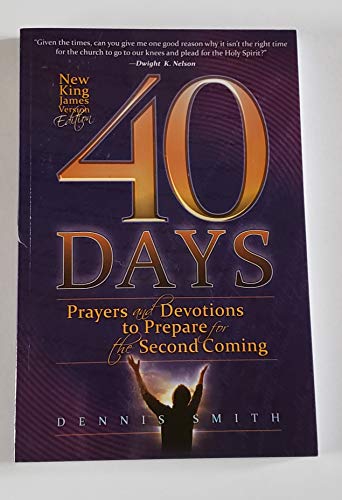 Beispielbild fr 40 Days: Prayers and Devotions to Prepare for the Second Coming zum Verkauf von Ergodebooks