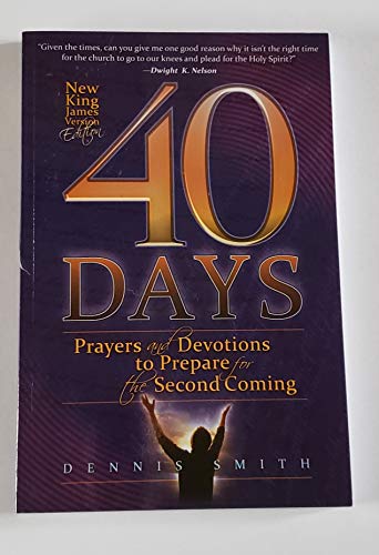 40 Days: Prayers and Devotions to Prepare for the Second Coming (9780828025447) by Dennis E. Smith