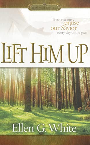Stock image for Lift Him Up: Fresh Reasons to Praise Our Savior Every Day of the Year for sale by Goodwill of Colorado
