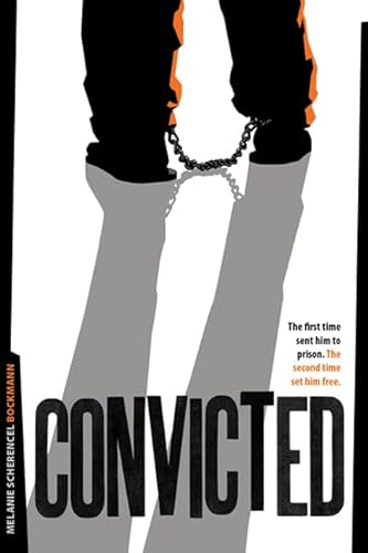 Stock image for Convicted : The First Time Sent Him to Prison, the Second Time Set Him Free for sale by Better World Books
