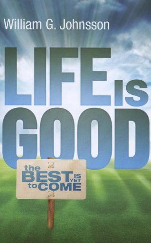 Imagen de archivo de Life Is Good: .the Best Is Yet to Come a la venta por ThriftBooks-Dallas