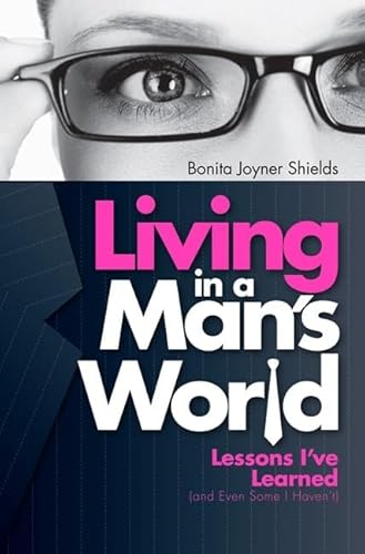 Beispielbild fr Living in a Man's World: Lessons I've Learned (and Even Some I Haven't) zum Verkauf von Jenson Books Inc