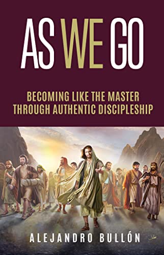 Stock image for As We Go: Becoming Like the Master Through Authentic Discipleship for sale by SecondSale