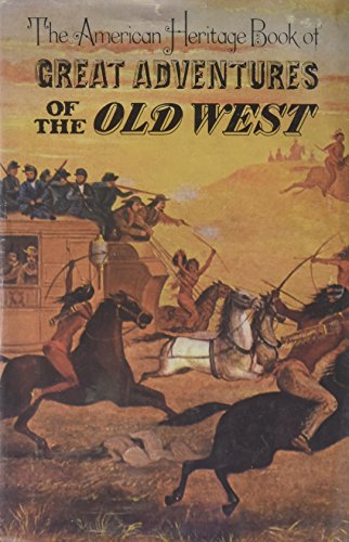 Beispielbild fr The American Heritage Book of Great Adventures of the Old West zum Verkauf von Bookmarc's