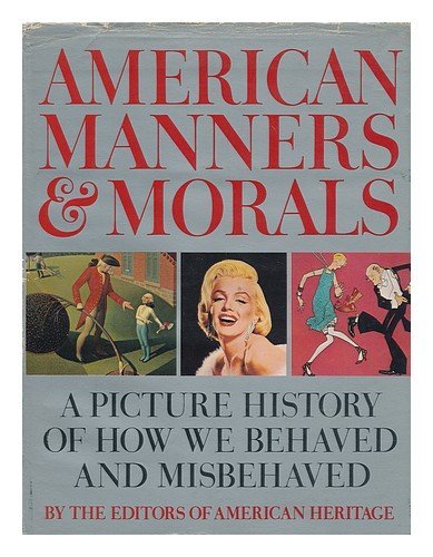 Stock image for AMERICAN MANNERS & MORALS A Picture History of How We Behaved and Misbehaved for sale by Riverow Bookshop